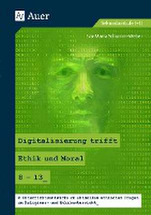 Digitalisierung trifft Ethik und Moral 8-13 de Eva-Maria Schumm-Weber