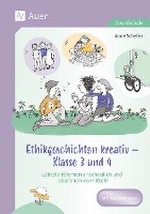 Ethikgeschichten kreativ - Klasse 3 und 4 de Anne Scheller