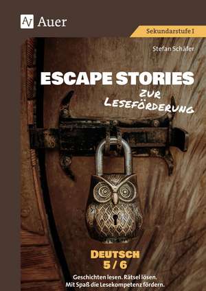 Escape Stories zur Leseförderung Deutsch 5-6 de Stefan Schäfer