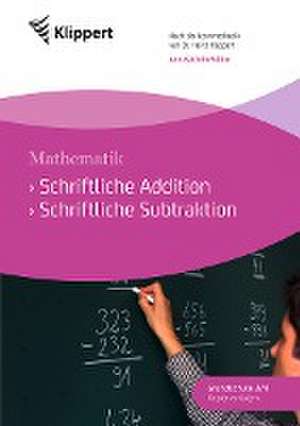 Schriftliche Addition - Schriftliche Subtraktion de Ann-Kathrin Müller