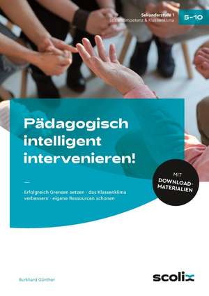 Pädagogisch intelligent intervenieren! de Burkhard Günther