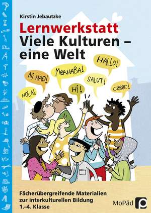 Lernwerkstatt: Viele Kulturen - eine Welt de Kirstin Jebautzke