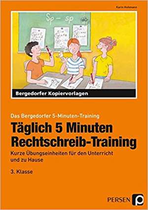 Täglich 5 Minuten Rechtschreib-Training - 3.Klasse de Karin Hohmann