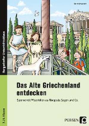 Das Alte Griechenland entdecken de Kirstin Jebautzke