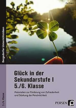 Glück in der Sekundarstufe I - 5./6. Klasse de Marc Englert