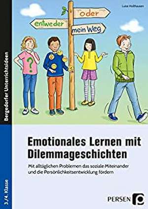 Emotionales Lernen mit Dilemmageschichten de Luise Holthausen