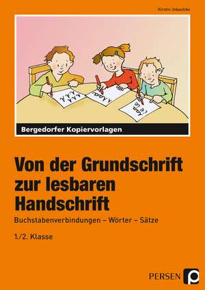 Von der Grundschrift zur lesbaren Handschrift de Kirstin Jebautzke