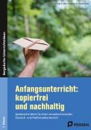 Anfangsunterricht: kopierfrei und nachhaltig de A. Lipke-Bauriedel