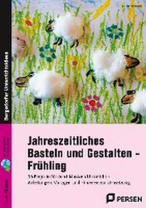 Jahreszeitliches Basteln und Gestalten - Frühling de Jochen Schmidt