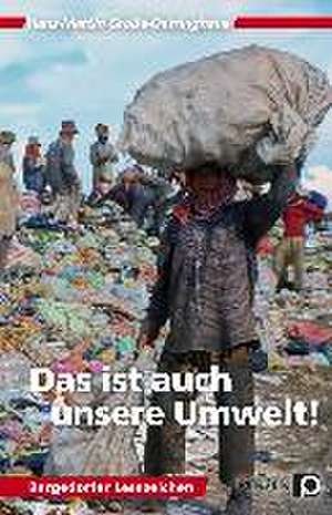 Das ist auch unsere Umwelt! de Hans-Martin Große-Oetringhaus