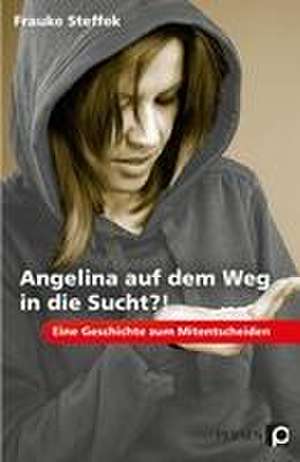 Angelina auf dem Weg in die Sucht?! de Frauke Steffek