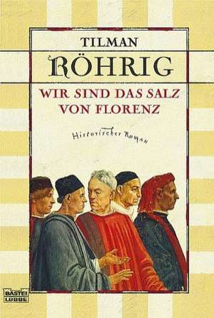 Wir sind das Salz von Florenz de Tilman Röhrig