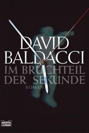 Im Bruchteil der Sekunde de David Baldacci