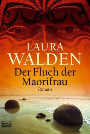 Der Fluch der Maorifrau de Laura Walden