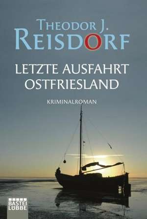 Letzte Ausfahrt Ostfriesland de Theodor J. Reisdorf