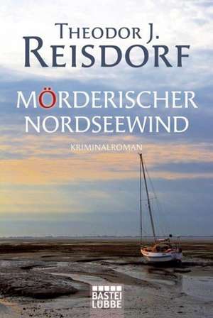 Mörderischer Nordseewind de Theodor J. Reisdorf