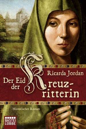 Der Eid der Kreuzritterin de Ricarda Jordan