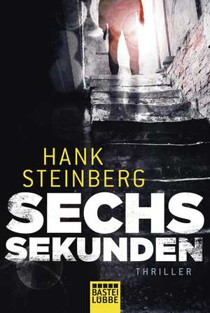 Sechs Sekunden de Hank Steinberg