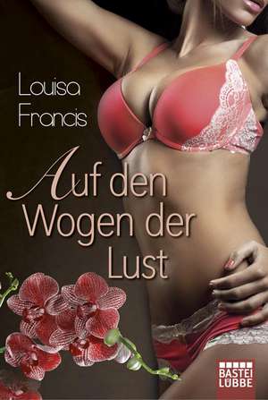 Auf den Wogen der Lust de Louisa Francis