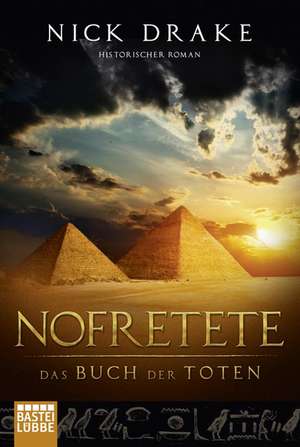 Nofretete - Das Buch der Toten de Nick Drake