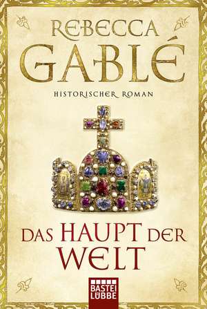 Das Haupt der Welt de Rebecca Gablé