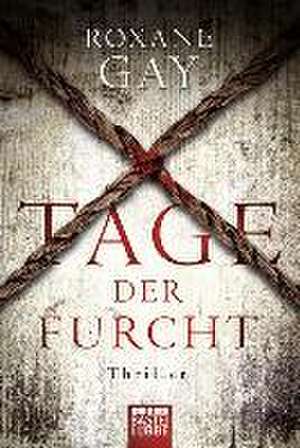 Tage der Furcht de Roxane Gay