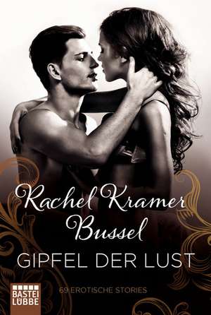 Gipfel der Lust de Rachel Kramer Bussel