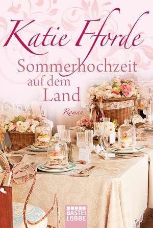 Sommerhochzeit auf dem Land de Katie Fforde