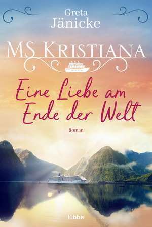 MS Kristiana - Eine Liebe am Ende der Welt de Greta Jänicke