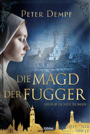 Die Magd der Fugger de Peter Dempf