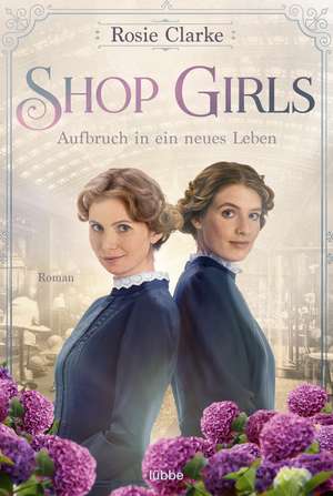 Shop Girls - Aufbruch in ein neues Leben de Rosie Clarke