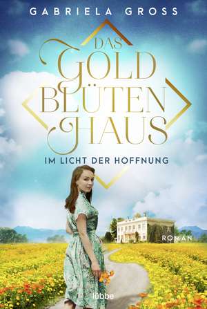 Das Goldblütenhaus - Im Licht der Hoffnung de Gabriela Groß