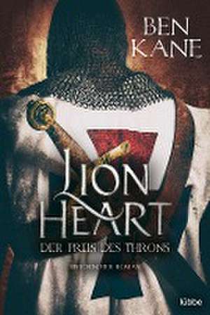 Lionheart - Der Preis des Throns de Ben Kane