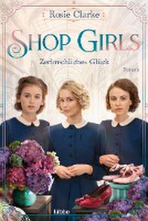 Shop Girls - Zerbrechliches Glück de Rosie Clarke