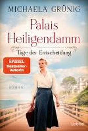 Palais Heiligendamm - Tage der Entscheidung de Michaela Grünig