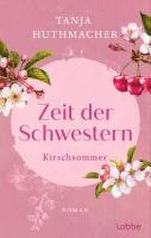 Zeit der Schwestern de Tanja Huthmacher