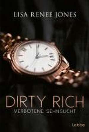 Dirty Rich - Verbotene Sehnsucht de Lisa Renee Jones