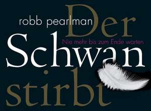 Der Schwan stirbt de Robb Pearlman