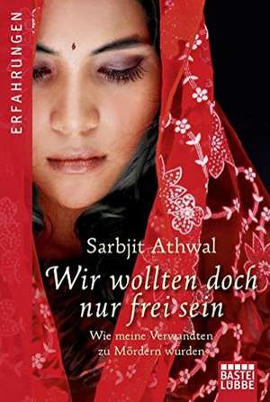 Wir wollten doch nur frei sein de Sarbjit Kaur Athwal