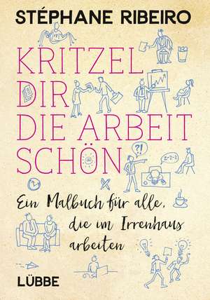 Kritzel dir die Arbeit schön de Stéphane Ribeiro