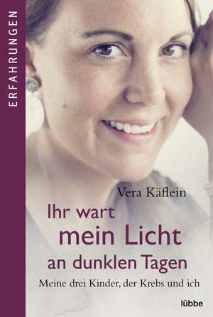 Ihr wart mein Licht an dunklen Tagen de Vera Käflein