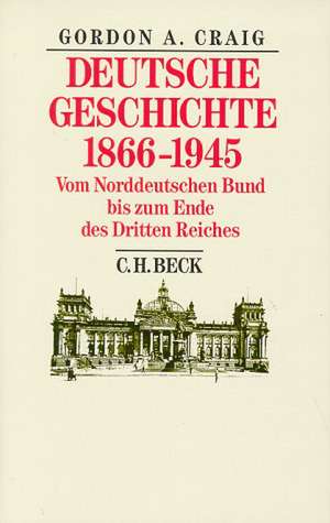 Deutsche Geschichte 1866 - 1945 de Gordon A. Craig