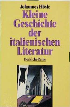 Kleine Geschichte der italienischen Literatur de Johannes Hösle