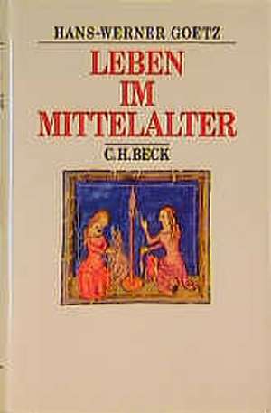 Leben im Mittelalter vom 7. bis zum 13. Jahrhundert de Hans-Werner Goetz