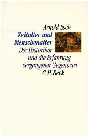 Zeitalter und Menschenalter de Arnold Esch