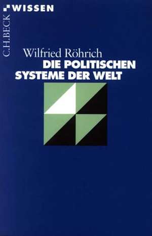 Die politischen Systeme der Welt de Wilfried Röhrich