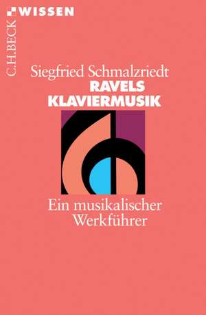 Ravels Klaviermusik de Siegfried Schmalzriedt