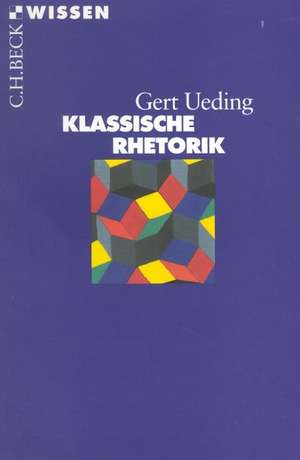 Klassische Rhetorik de Gert Ueding