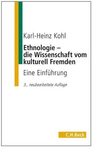 Ethnologie - die Wissenschaft vom kulturell Fremden de Karl-Heinz Kohl