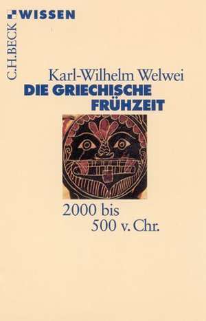 Die griechische Frühzeit 2000 bis 500 v. Chr de Karl-Wilhelm Welwei